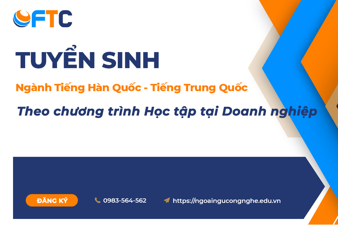 Thông báo Tuyển sinh  cao đẳng ngành Tiếng Hàn Quốc, Tiếng Trung Quốc theo chương trình học tập tại Doanh nghiệp